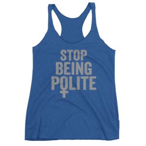 Stop Being Polite Tank Top