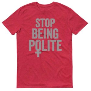 Stop Being Polite Original