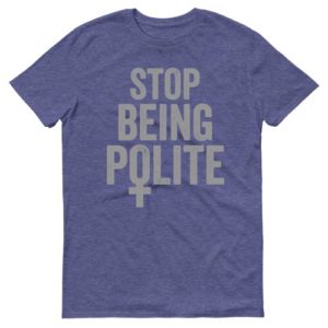 Stop Being Polite Original