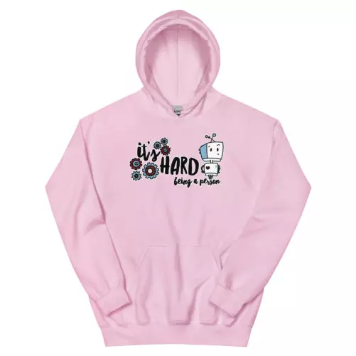 It's Hard Being A Person Hoodie