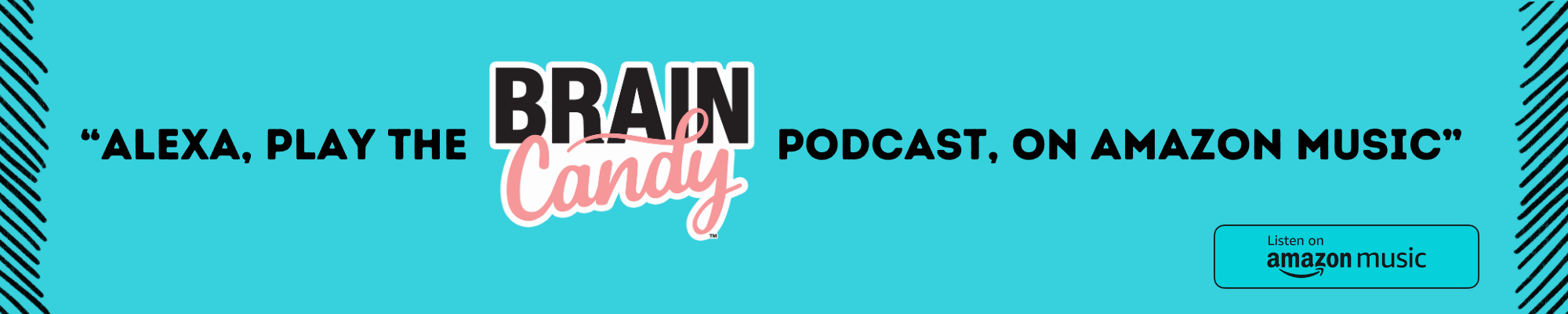 Play The Brain Candy Podcast on Amazon Music.