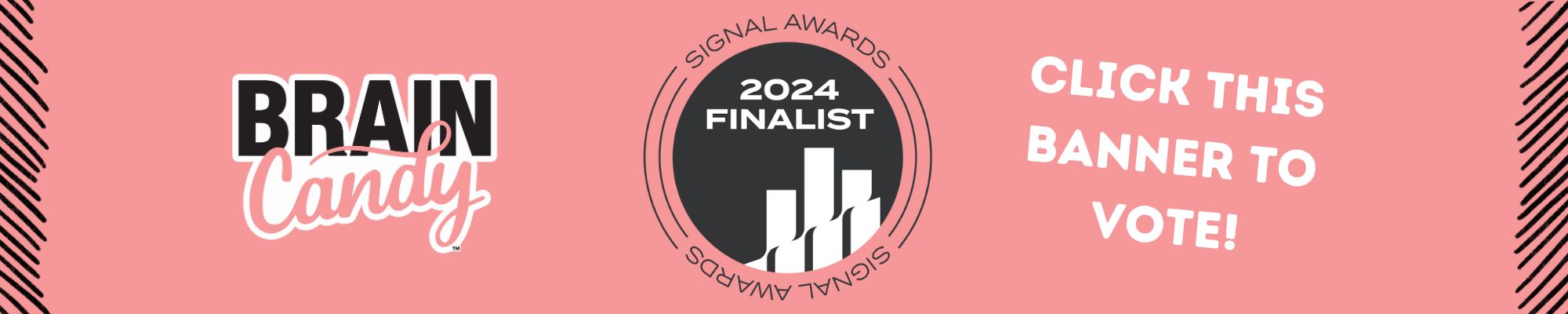 Brain Candy Podcast is a finalist in the 2024 Signal Awards!